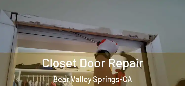  Closet Door Repair Bear Valley Springs-CA